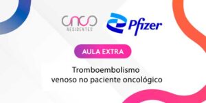 01 - Extra Pfizer Tromboembolismo venoso no paciente oncológico